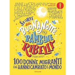 Storie Della Buonanotte Per Bambine Ribelli. 100 Donne Migranti Che Hanno Cambiato Il Mondo Storie Della Buonanotte Per Bambine Ribelli. 100 Donne Migranti Che Hanno Cambiato Il Mondo