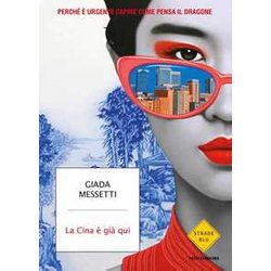 La Cina è Già Qui. Perché è Urgente Capire Come Pensa Il Dragone La Cina è Già Qui. Perché è Urgente Capire Come Pensa Il Dragone