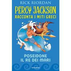 Poseidone Il Re Dei Mari. Percy Jackson Racconta I Miti Greci Poseidone Il Re Dei Mari. Percy Jackson Racconta I Miti Greci