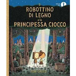 Il Robottino Di Legno E La Principessa Ciocco Il Robottino Di Legno E La Principessa Ciocco