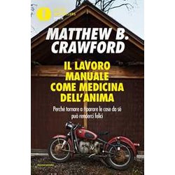 Il Lavoro Manuale Come Medicina Dell'anima. Perché Tornare A Riparare Le Cose Da Sé Può Renderci Felici Il Lavoro Manuale Come Medicina Dell'anima. Perché Tornare A Riparare Le Cose Da Sé Può Renderci Felici