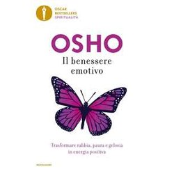 Il Benessere Emotivo. Trasformare Paura, Rabbia E Gelosia In Energia Positiva Il Benessere Emotivo. Trasformare Paura, Rabbia E Gelosia In Energia Positiva