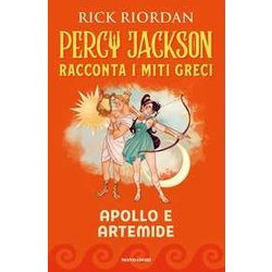 Apollo E Artemide. Percy Jackson Racconta I Miti Greci Apollo E Artemide. Percy Jackson Racconta I Miti Greci