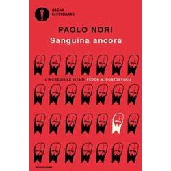 Sanguina Ancora. L'incredibile Vita Di FëDor M. Dostojevskij