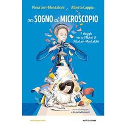 Un Sogno Al Microscopio. Il Viaggio Verso Il Nobel Di Rita Levi-Montalcini Un Sogno Al Microscopio. Il Viaggio Verso Il Nobel Di Rita Levi-Montalcini