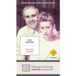 Testa Alta, E Avanti. In Cerca Di Giustizia, Storia Della Mia Famiglia Testa Alta, E Avanti. In Cerca Di Giustizia, Storia Della Mia Famiglia