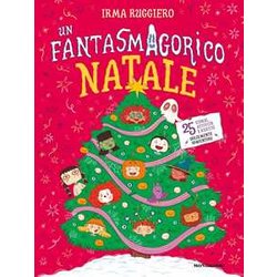 Un Fantasmagorico Natale. 25 Storie, Attività E Ricette Dolcemente Spaventose. Ediz. A Colori Un Fantasmagorico Natale. 25 Storie, Attività E Ricette Dolcemente Spaventose. Ediz. A Colori