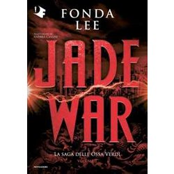 Jade War. La Saga Delle Ossa Verdi (Vol. 2) Jade War. La Saga Delle Ossa Verdi (Vol. 2)