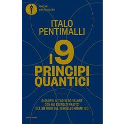 I 9 Principi Quantici. Riscopri Il Tuo Vero Valore Con Gli Esercizi Pratici Del Metodo Del Cervello Quantico I 9 Principi Quantici. Riscopri Il Tuo Vero Valore Con Gli Esercizi Pratici Del Metodo Del Cervello Quantico