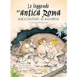 Le Leggende Dell'antica Roma Raccontate Ai Bambini Le Leggende Dell'antica Roma Raccontate Ai Bambini