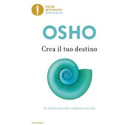 Crea Il Tuo Destino. Le Intuizioni Che Cambiano La Vita