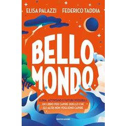 Bello Mondo. Clima, Attivismo E Futuri Possibili: Un Libro Per Capire Quello Che Gli Altri Non Vogliono Capire Bello Mondo. Clima, Attivismo E Futuri Possibili: Un Libro Per Capire Quello Che Gli Altri Non Vogliono Capire