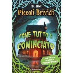 Piccoli Brividi. Come Tutto è Cominciato Piccoli Brividi. Come Tutto è Cominciato