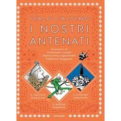I Nostri Antenati: Il Visconte Dimezzato-Il Barone Rampante-Il Cavaliere Inesistente I Nostri Antenati: Il Visconte Dimezzato-Il Barone Rampante-Il Cavaliere Inesistente