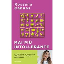 Mai Più Intollerante. Come Affrontare Le Reazioni Del Nostro Corpo Senza Rinunciare Ai Piaceri Della Vita Mai Più Intollerante. Come Affrontare Le Reazioni Del Nostro Corpo Senza Rinunciare Ai Piaceri Della Vita