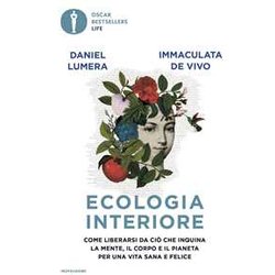 Ecologia Interiore. Come Liberarsi Da Ciò Che Inquina La Mente, Il Corpo E Il Pianeta Per Una Vita Sana E Felice Ecologia Interiore. Come Liberarsi Da Ciò Che Inquina La Mente, Il Corpo E Il Pianeta Per Una Vita Sana E Felice