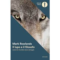 Il Lupo E Il Filosofo. Lezioni Di Vita Dalla Natura Selvaggia