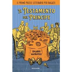Il Testamento Del Principe. Il Primo Puzzle Letterario Per Ragazzi Il Testamento Del Principe. Il Primo Puzzle Letterario Per Ragazzi