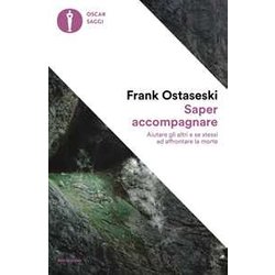 Saper Accompagnare. Aiutare Gli Altri E Se Stessi Ad Affrontare La Morte Saper Accompagnare. Aiutare Gli Altri E Se Stessi Ad Affrontare La Morte