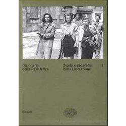 Dizionario Della Resistenza. Storia E Geografia Della Liberazione (Vol. 1) Dizionario Della Resistenza. Storia E Geografia Della Liberazione (Vol. 1)