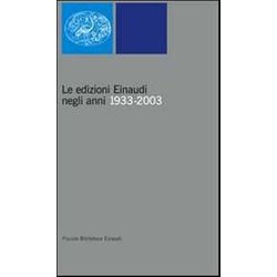 Le Edizioni Einaudi Negli Anni 1933-2003 Le Edizioni Einaudi Negli Anni 1933-2003