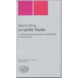 Lo spirito Toyota. Il modello giapponese della qualità totale. E il suo prezzo Lo spirito Toyota. Il modello giapponese della qualità totale. E il suo prezzo