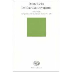 Lombardia Stravagante. Testi E Studi Dal Quattrocento Al Seicento Tra Lettere E Arti Lombardia Stravagante. Testi E Studi Dal Quattrocento Al Seicento Tra Lettere E Arti