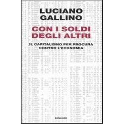 Con I Soldi Degli Altri. Il Capitalismo Per Procura Contro L'economia Con I Soldi Degli Altri. Il Capitalismo Per Procura Contro L'economia