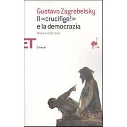 Il «Crucifige!» E La Democrazia: Nuova Edizione Il «Crucifige!» E La Democrazia: Nuova Edizione