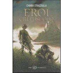 Gli Eroi Del Crepuscolo Gli Eroi Del Crepuscolo