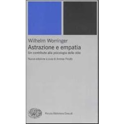 Astrazione E Empatia. Un Contributo Alla Psicologia Dello Stile Astrazione E Empatia. Un Contributo Alla Psicologia Dello Stile