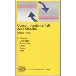 Concetti Fondamentali Della Filosofia. Filosofia, Linguaggio, Conoscenza, Verità , Essere, Bene (Vol. 1) Concetti Fondamentali Della Filosofia. Filosofia, Linguaggio, Conoscenza, Verità , Essere, Bene (Vol. 1)