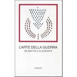L'arte Della Guerra. Da Sun Tzu A Clausewitz L'arte Della Guerra. Da Sun Tzu A Clausewitz