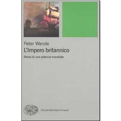 L'impero Britannico. Storia Di Una Potenza Mondiale L'impero Britannico. Storia Di Una Potenza Mondiale