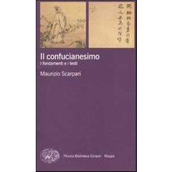 Il Confucianesimo: I Fondamenti E I Testi Il Confucianesimo: I Fondamenti E I Testi