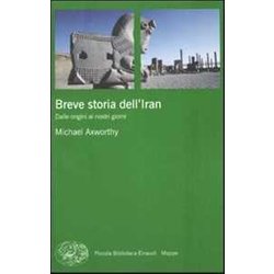 Breve Storia Dell'iran. Dalle Origini Ai Nostri Giorni