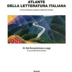 Atlante Della Letteratura Italiana. Dal Romanticismo A Oggi (Vol. 3) Atlante Della Letteratura Italiana. Dal Romanticismo A Oggi (Vol. 3)