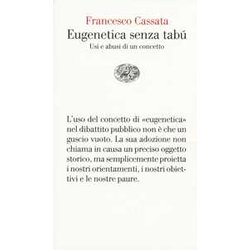 Eugenetica Senza Tabú: Usi E Abusi Di Un Concetto Eugenetica Senza Tabú: Usi E Abusi Di Un Concetto