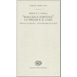 «Sfacciata Fortuna». La Shoah E Il Caso-«Sfacciata Fortuna». Luck And The Holocaust. Ediz. Bilingue