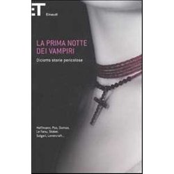 La Prima Notte Dei Vampiri. Diciotto Storie Pericolose La Prima Notte Dei Vampiri. Diciotto Storie Pericolose