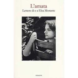 L'amata. Lettere Di E A Elsa Morante