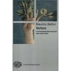 Vertere: Un'antropologia Della Traduzione Nella Cultura Antica Vertere: Un'antropologia Della Traduzione Nella Cultura Antica