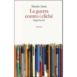 La Guerra Contro I Cliché: Saggi Letterari La Guerra Contro I Cliché: Saggi Letterari
