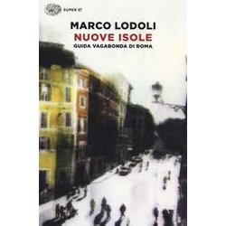 Nuove Isole. Guida Vagabonda Di Roma Nuove Isole. Guida Vagabonda Di Roma