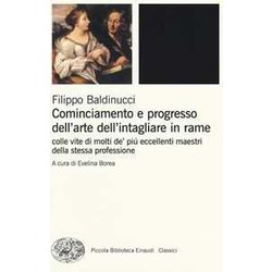 Cominciamento E Progresso Dell'arte Dell'intagliare In Rame. Colle Vite Di Molti De' Più Eccellenti Maestri Della Stessa Professione. Ediz. Illustrata Cominciamento E Progresso Dell'arte Dell'intagliare In Rame. Colle Vite Di Molti De' Più Eccellenti Maestri Della Stessa Professione. Ediz. Illustrata