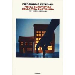 Fisica Quantistica Della Vita Quotidiana: 101 Microromanzi Fisica Quantistica Della Vita Quotidiana: 101 Microromanzi