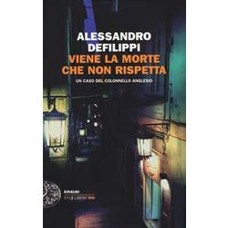 Viene La Morte Che Non Rispetta. Un Caso Del Colonnello Anglesio Viene La Morte Che Non Rispetta. Un Caso Del Colonnello Anglesio