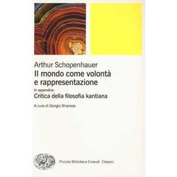 Il Mondo Come Volontà E Rappresentazione-Critica Della Filosofia Kantiana (Vol. 1) Il Mondo Come Volontà E Rappresentazione-Critica Della Filosofia Kantiana (Vol. 1)