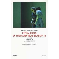 Eptalogia Di Hieronymus Bosch. Il Panico-La Paranoia-La Cocciutaggine (Vol. 2) Eptalogia Di Hieronymus Bosch. Il Panico-La Paranoia-La Cocciutaggine (Vol. 2)