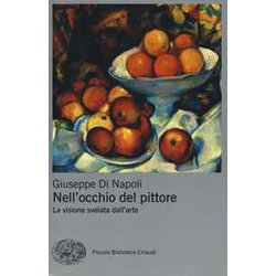 Nell'occhio Del Pittore. La Visione Svelata Dell'arte. Ediz. A Colori
